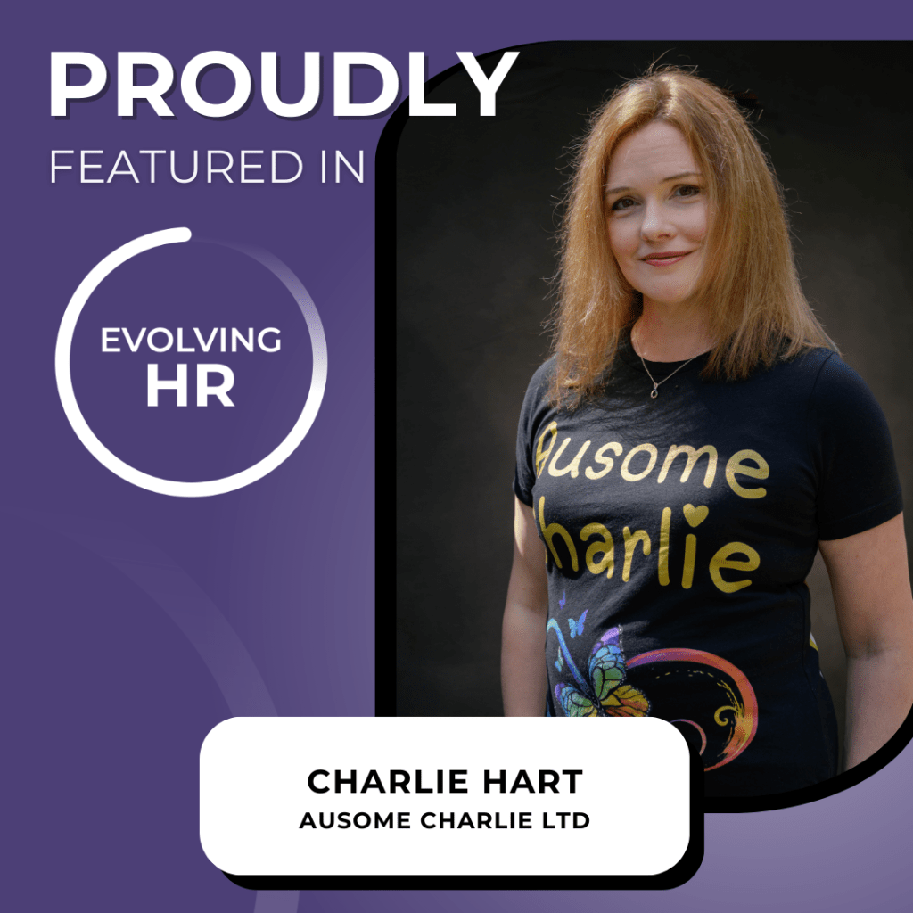 Blue social media card with white text: Proudly featured in Evolving HR. Charlie Hart, Ausome Charlie Ltd. Photo of Charlie wearing a black t-shirt with Ausome Charlie in gold text and a rainbow infinity with a rainbow butterfly. 