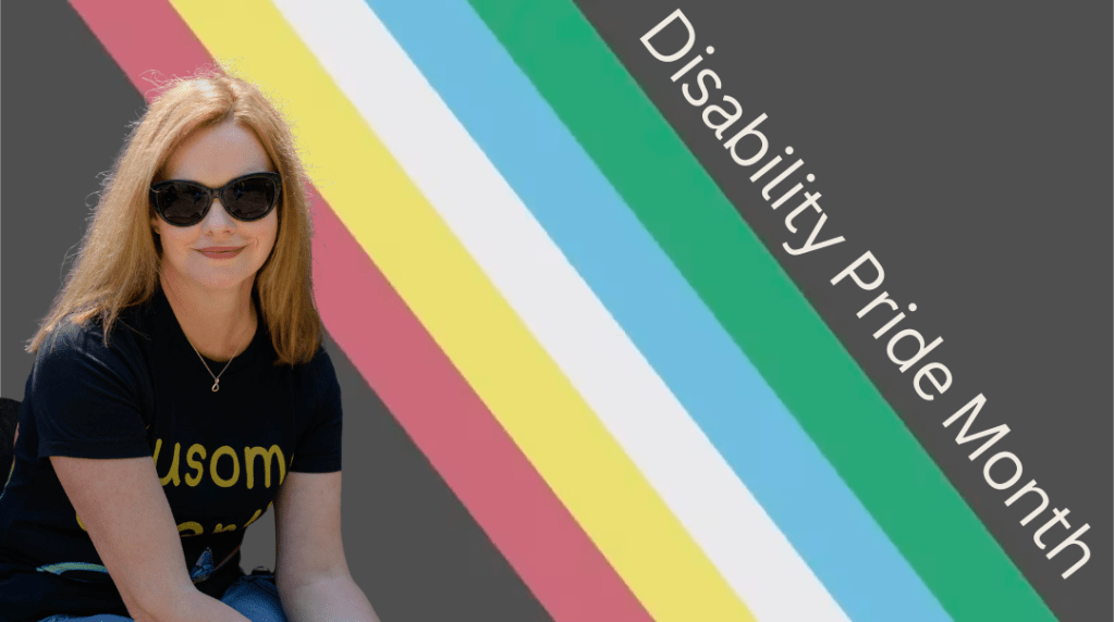 Disability Pride Month flag, which is diagonal stripes of muted red, yellow, white, pale blue and green, against a dark grey background. White diagonal text says Disability Pride Month. Bottom left is an image of Charlie wearing dark sunglasses and smiling and wearing black t-shirt with Ausome Charlie in gold text.
